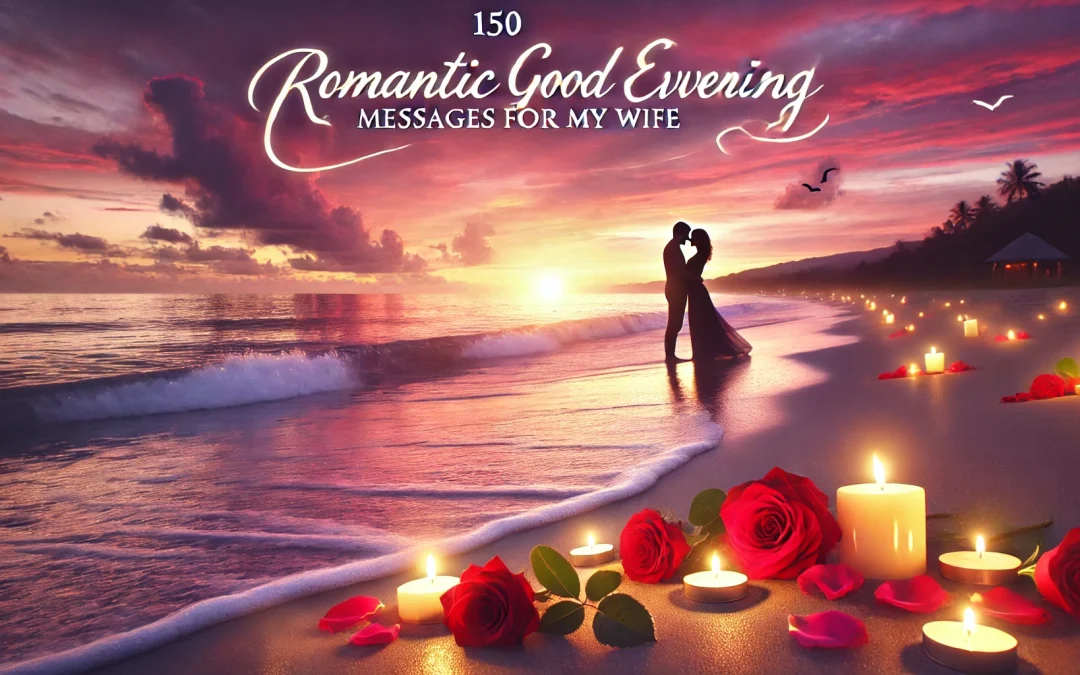 150+ Best Good Evening Messages to My sweet Wife for Her Smile