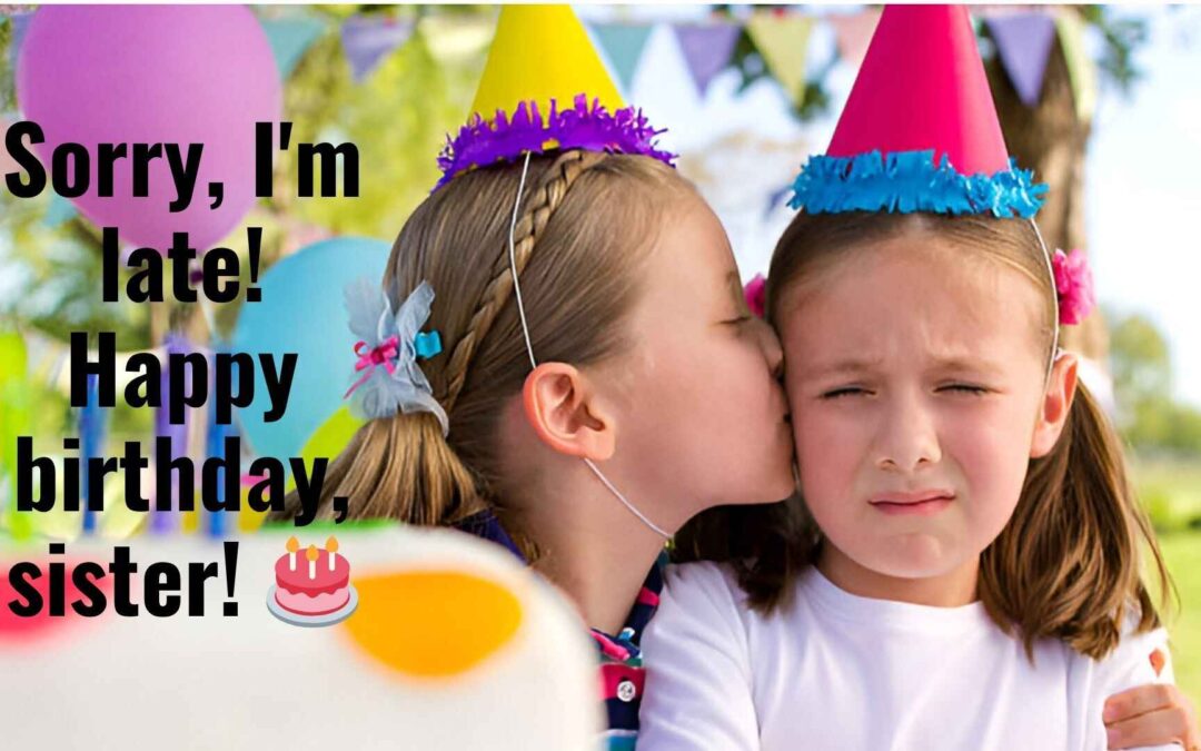 Belated Birthday Wishes for Sister