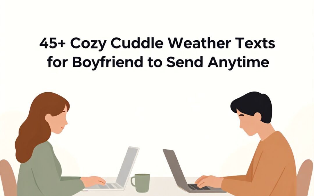 45+ Cozy Cuddle Weather Texts for Boyfriend to Send Anytime